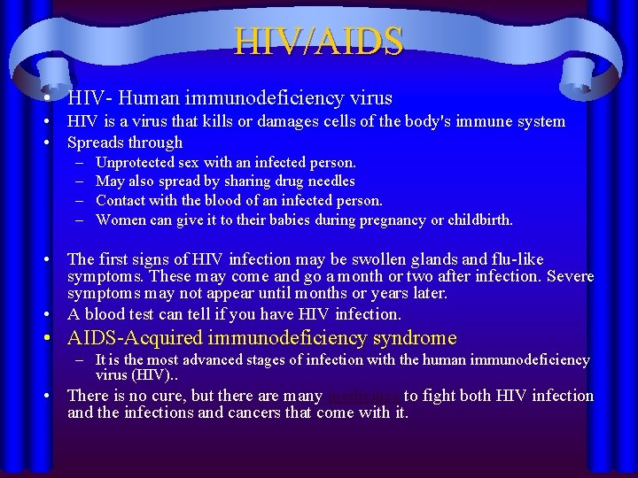 HIV/AIDS • HIV- Human immunodeficiency virus • HIV is a virus that kills or