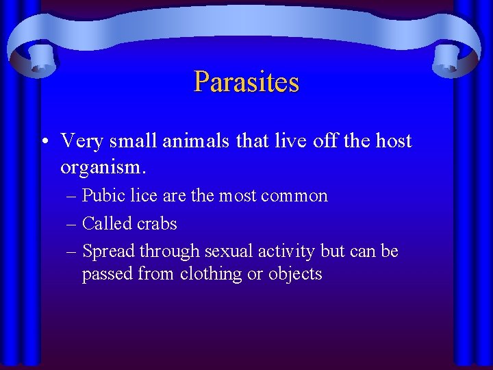 Parasites • Very small animals that live off the host organism. – Pubic lice