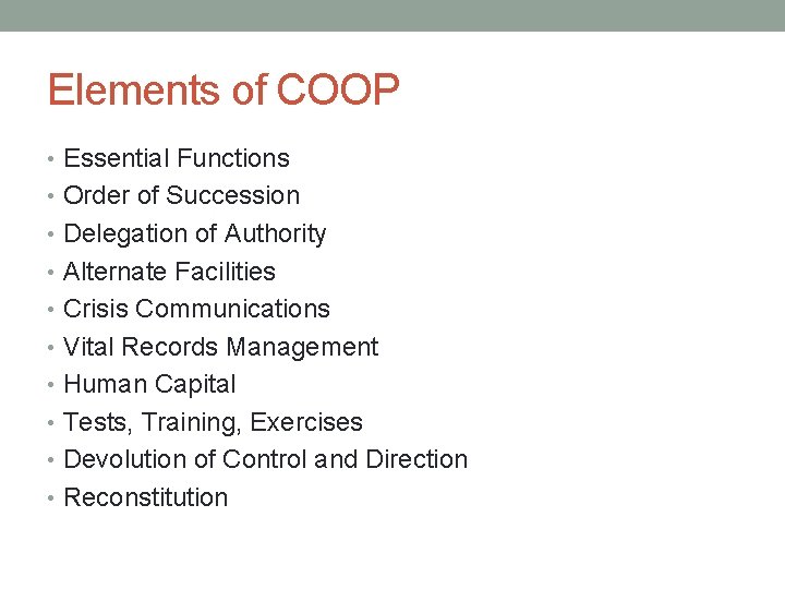 Elements of COOP • Essential Functions • Order of Succession • Delegation of Authority