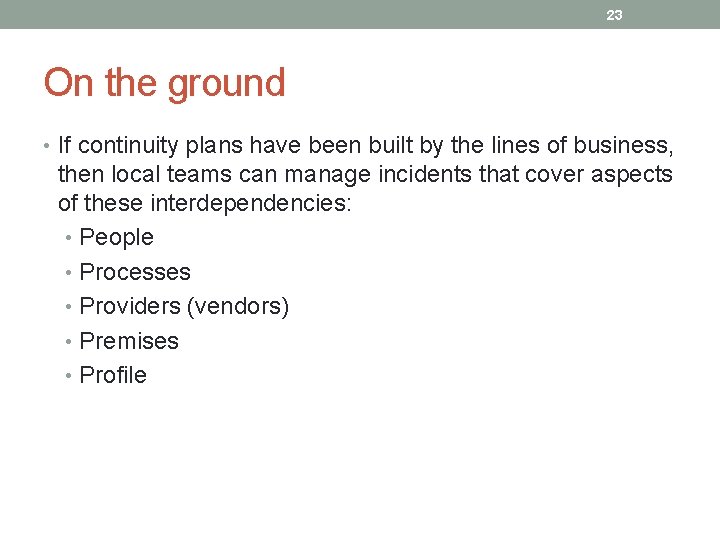 23 On the ground • If continuity plans have been built by the lines