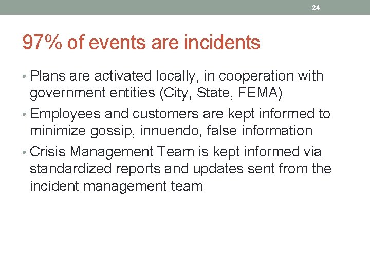 24 97% of events are incidents • Plans are activated locally, in cooperation with