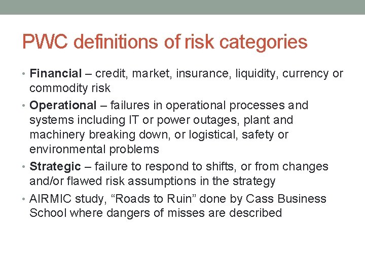 PWC definitions of risk categories • Financial – credit, market, insurance, liquidity, currency or