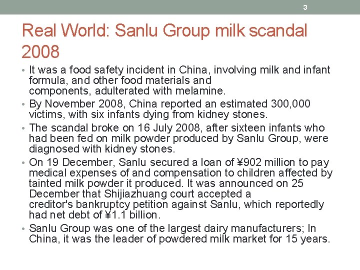 3 Real World: Sanlu Group milk scandal 2008 • It was a food safety