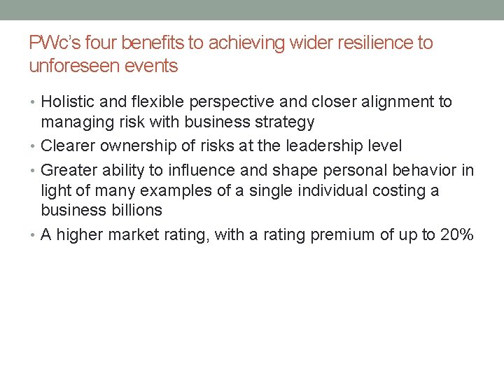 PWc’s four benefits to achieving wider resilience to unforeseen events • Holistic and flexible