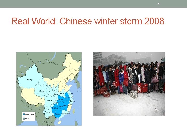 5 Real World: Chinese winter storm 2008 