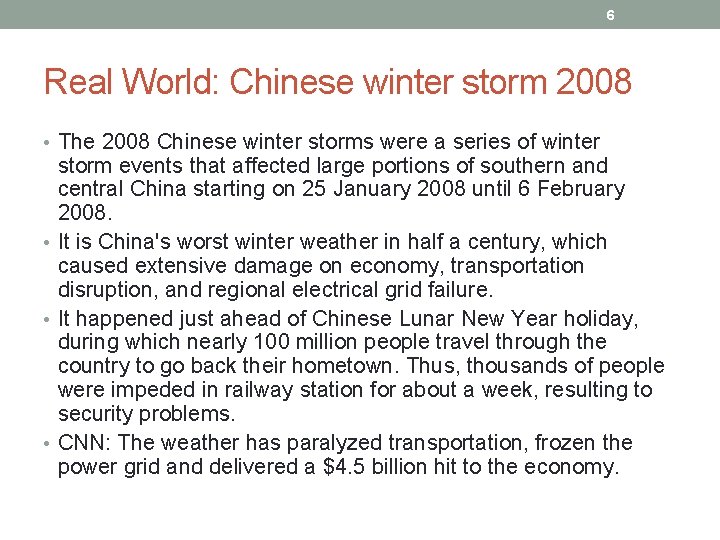 6 Real World: Chinese winter storm 2008 • The 2008 Chinese winter storms were