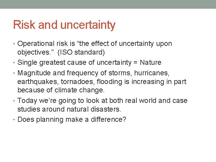 Risk and uncertainty • Operational risk is “the effect of uncertainty upon objectives. ”