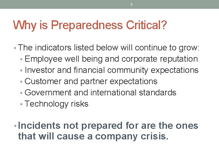 9 Why is Preparedness Critical? • The indicators listed below will continue to grow: