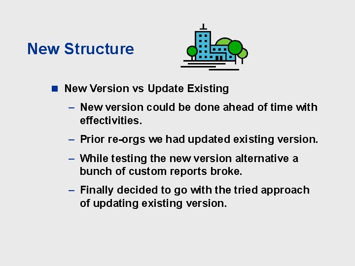 New Structure n New Version vs Update Existing – New version could be done