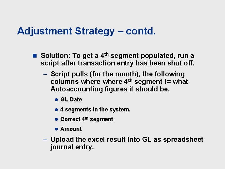 Adjustment Strategy – contd. n Solution: To get a 4 th segment populated, run