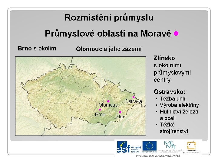 Rozmístění průmyslu Průmyslové oblasti na Moravě Brno s okolím Olomouc a jeho zázemí Zlínsko