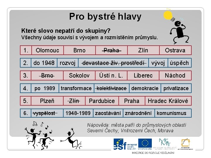 Pro bystré hlavy Které slovo nepatří do skupiny? Všechny údaje souvisí s vývojem a