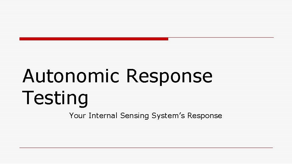 Autonomic Response Testing Your Internal Sensing System’s Response 