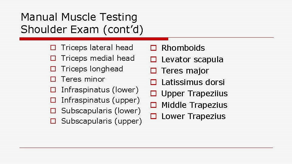 Manual Muscle Testing Shoulder Exam (cont’d) o o o o Triceps lateral head Triceps