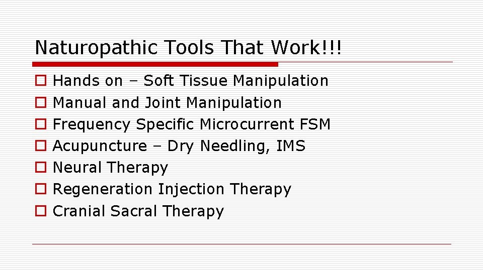 Naturopathic Tools That Work!!! o o o o Hands on – Soft Tissue Manipulation