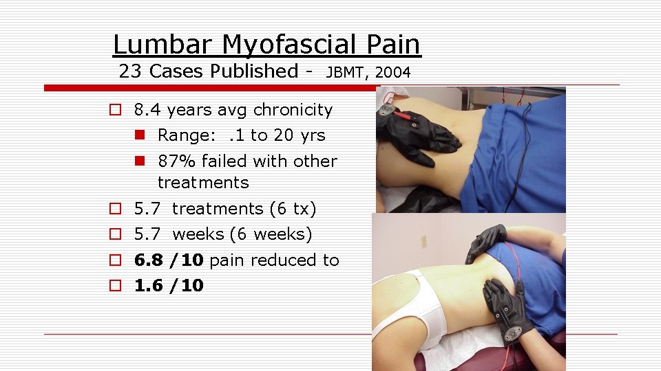 Lumbar Myofascial Pain 23 Cases Published - JBMT, 2004 o 8. 4 years avg