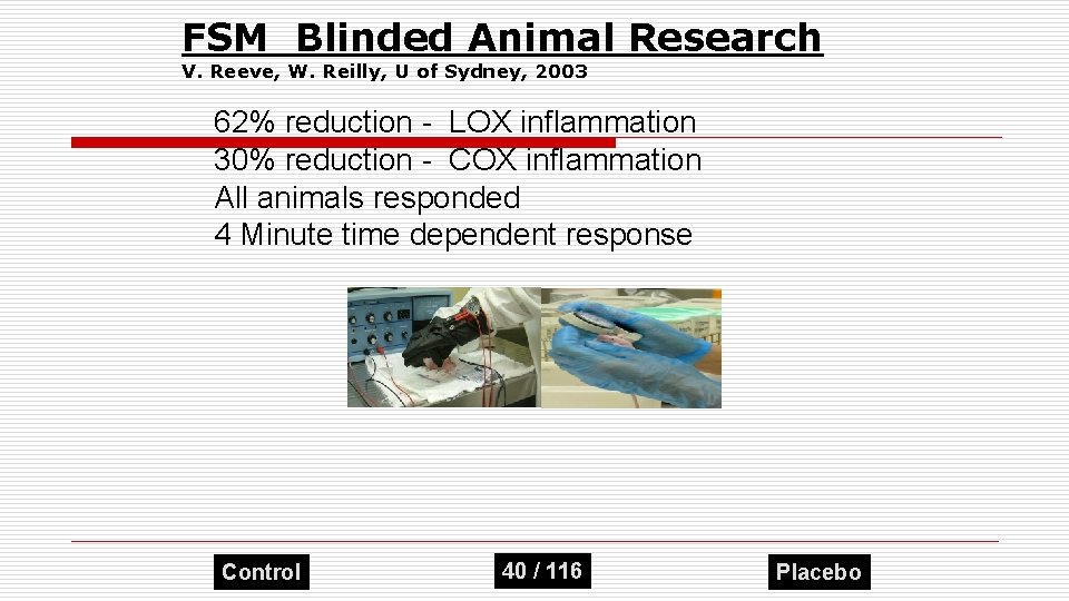 FSM Blinded Animal Research V. Reeve, W. Reilly, U of Sydney, 2003 62% reduction