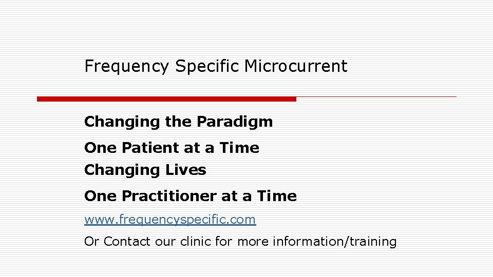 Frequency Specific Microcurrent Changing the Paradigm One Patient at a Time Changing Lives One