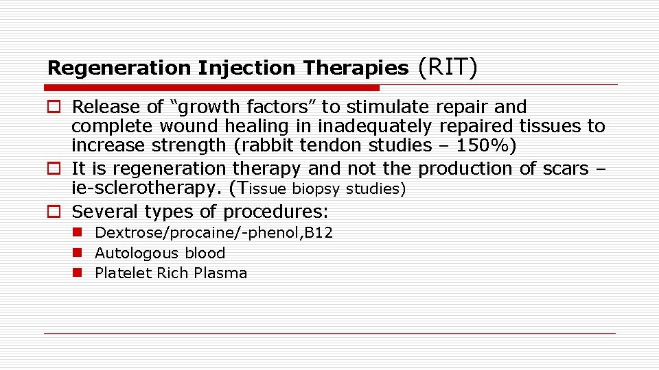 Regeneration Injection Therapies (RIT) o Release of “growth factors” to stimulate repair and complete