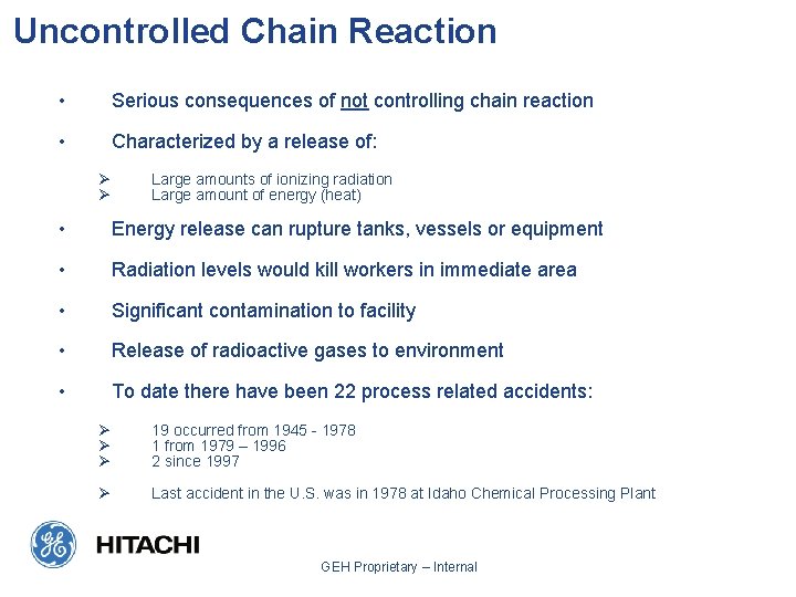 Uncontrolled Chain Reaction • Serious consequences of not controlling chain reaction • Characterized by