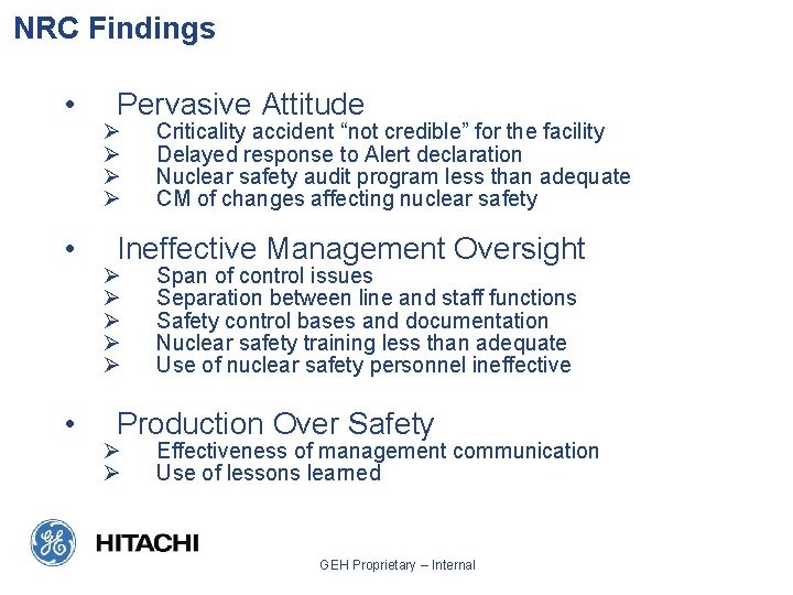 NRC Findings • • • Pervasive Attitude Ø Ø Criticality accident “not credible” for NRC Findings • • • Pervasive Attitude Ø Ø Criticality accident “not credible” for