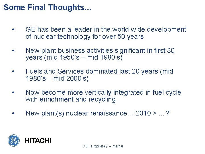 Some Final Thoughts… • GE has been a leader in the world-wide development of Some Final Thoughts… • GE has been a leader in the world-wide development of