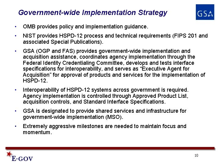 Government-wide Implementation Strategy • OMB provides policy and implementation guidance. • NIST provides HSPD-12 Government-wide Implementation Strategy • OMB provides policy and implementation guidance. • NIST provides HSPD-12