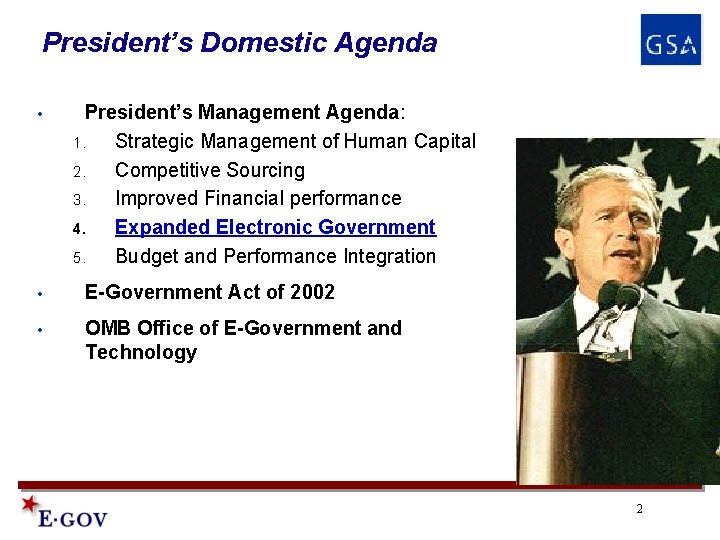 President’s Domestic Agenda • President’s Management Agenda: 1. Strategic Management of Human Capital 2. President’s Domestic Agenda • President’s Management Agenda: 1. Strategic Management of Human Capital 2.