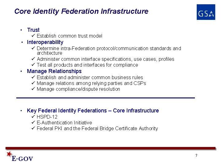 Core Identity Federation Infrastructure • Trust ü Establish common trust model • Interoperability ü Core Identity Federation Infrastructure • Trust ü Establish common trust model • Interoperability ü