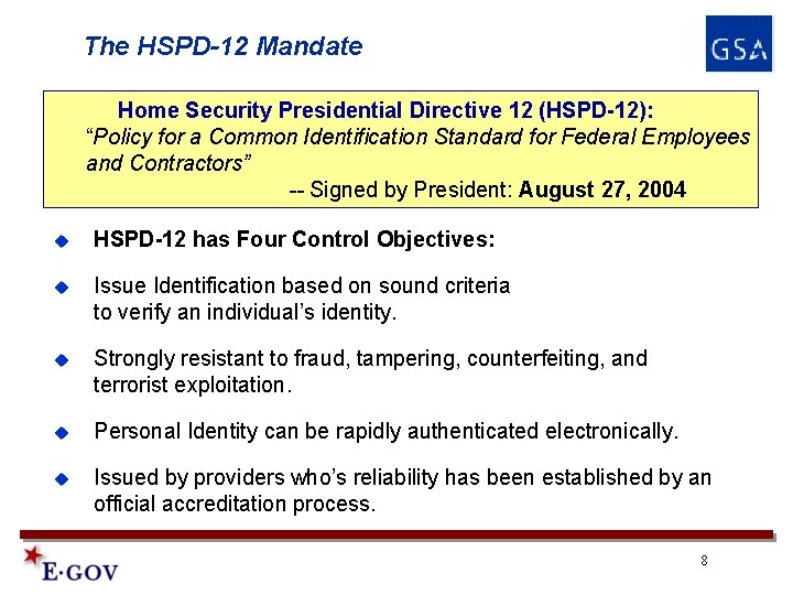 The HSPD-12 Mandate Home Security Presidential Directive 12 (HSPD-12): “Policy for a Common Identification The HSPD-12 Mandate Home Security Presidential Directive 12 (HSPD-12): “Policy for a Common Identification
