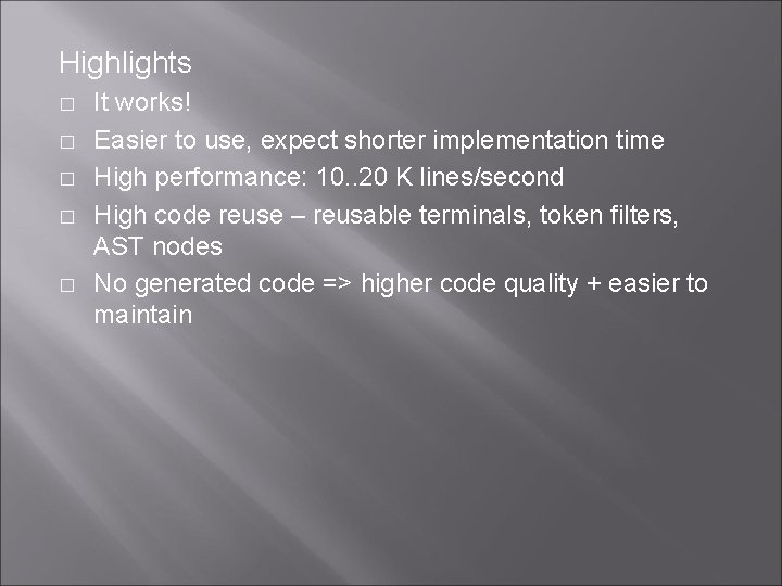 Highlights � � � It works! Easier to use, expect shorter implementation time High