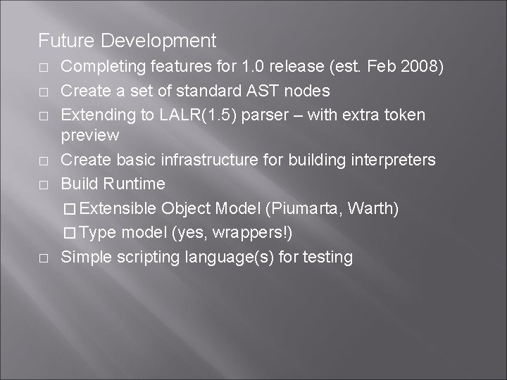 Future Development � � � Completing features for 1. 0 release (est. Feb 2008)