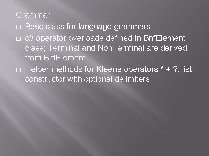 Grammar � Base class for language grammars � c# operator overloads defined in Bnf.