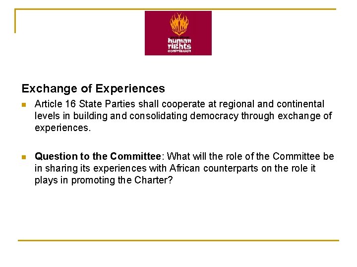 Exchange of Experiences n Article 16 State Parties shall cooperate at regional and continental Exchange of Experiences n Article 16 State Parties shall cooperate at regional and continental