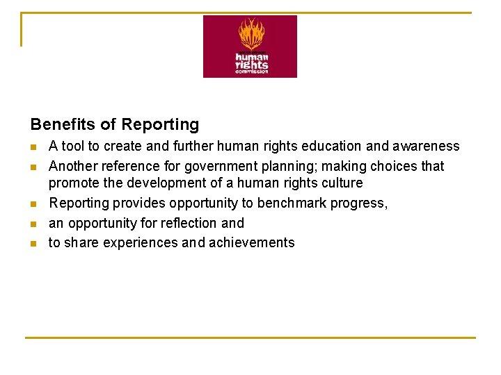 Benefits of Reporting n n n A tool to create and further human rights Benefits of Reporting n n n A tool to create and further human rights
