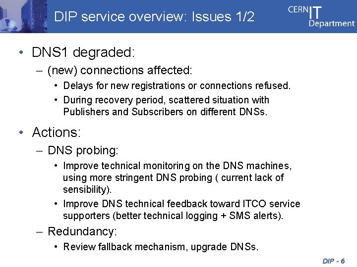 DIP service overview: Issues 1/2 • DNS 1 degraded: – (new) connections affected: •