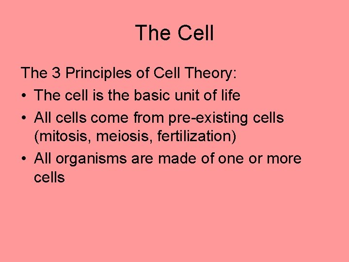 The Cell The 3 Principles of Cell Theory: • The cell is the basic