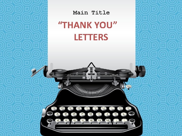 Main Title “THANK YOU” LETTERS 