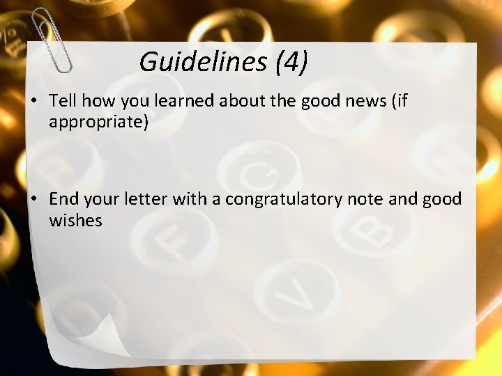 Guidelines (4) • Tell how you learned about the good news (if appropriate) •