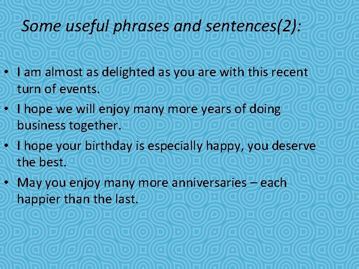 Some useful phrases and sentences(2): • I am almost as delighted as you are