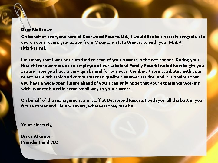  • Dear Ms Brown: On behalf of everyone here at Deerwood Resorts Ltd.