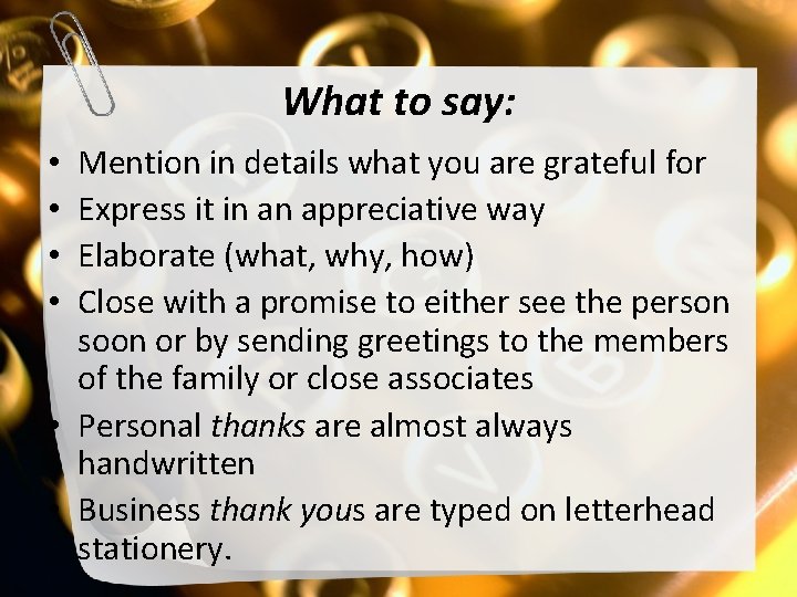 What to say: Mention in details what you are grateful for Express it in