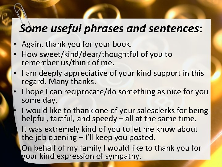 Some useful phrases and sentences: • Again, thank you for your book. • How