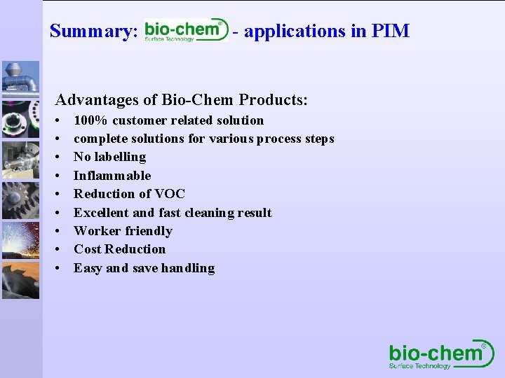 Summary: - applications in PIM Advantages of Bio-Chem Products: • • • 100% customer