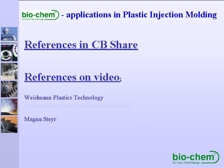 - applications in Plastic Injection Molding References in CB Share References on video: Weidmann