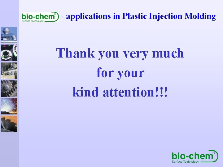 - applications in Plastic Injection Molding Thank you very much for your kind attention!!!