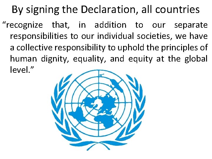 By signing the Declaration, all countries “recognize that, in addition to our separate responsibilities