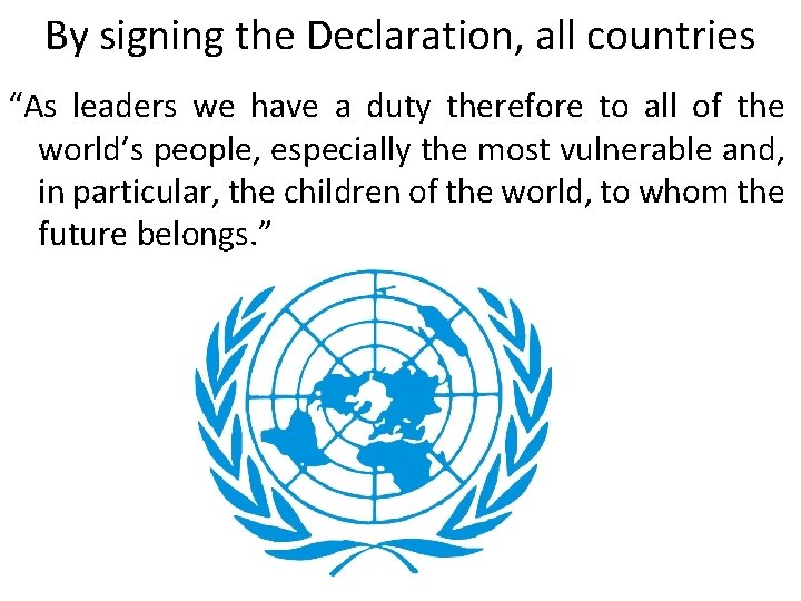 By signing the Declaration, all countries “As leaders we have a duty therefore to