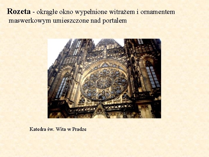 Rozeta - okrągłe okno wypełnione witrażem i ornamentem maswerkowym umieszczone nad portalem Katedra św.