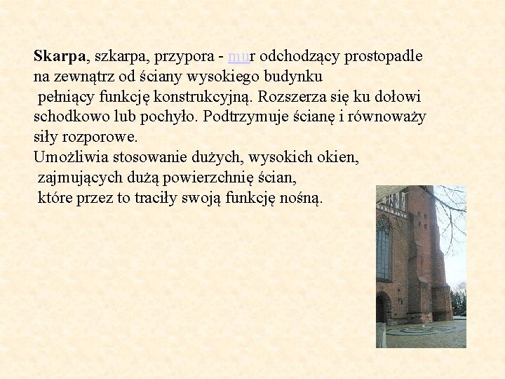 Skarpa, szkarpa, przypora - mur odchodzący prostopadle na zewnątrz od ściany wysokiego budynku pełniący